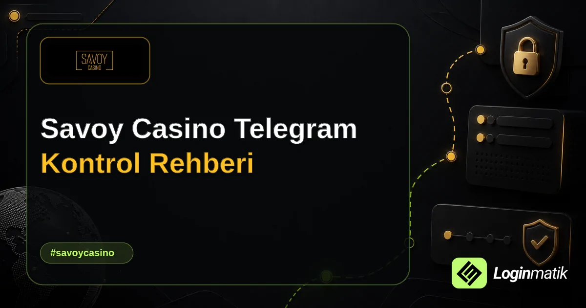 Savoy Casino Telegram Kontrol Rehberi - Savoy Casino Loginmatik rehber görseli