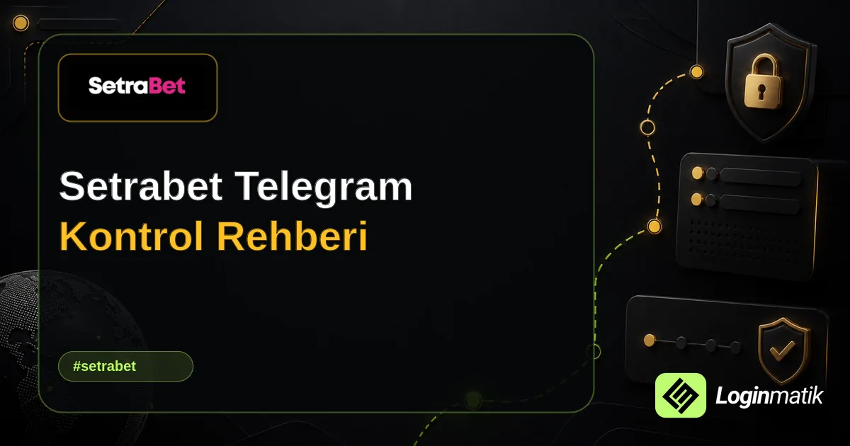 Setrabet Telegram Kontrol Rehberi - Setrabet Loginmatik rehber görseli
