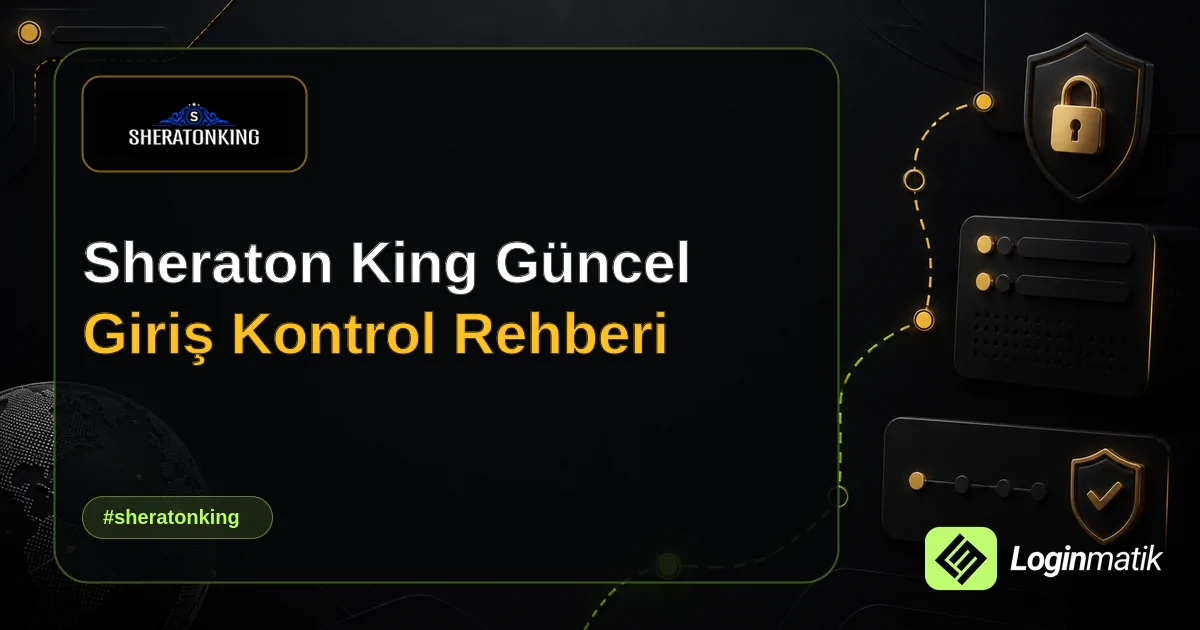 Sheraton King Güncel Giriş Kontrol Rehberi - Sheraton King Loginmatik rehber görseli