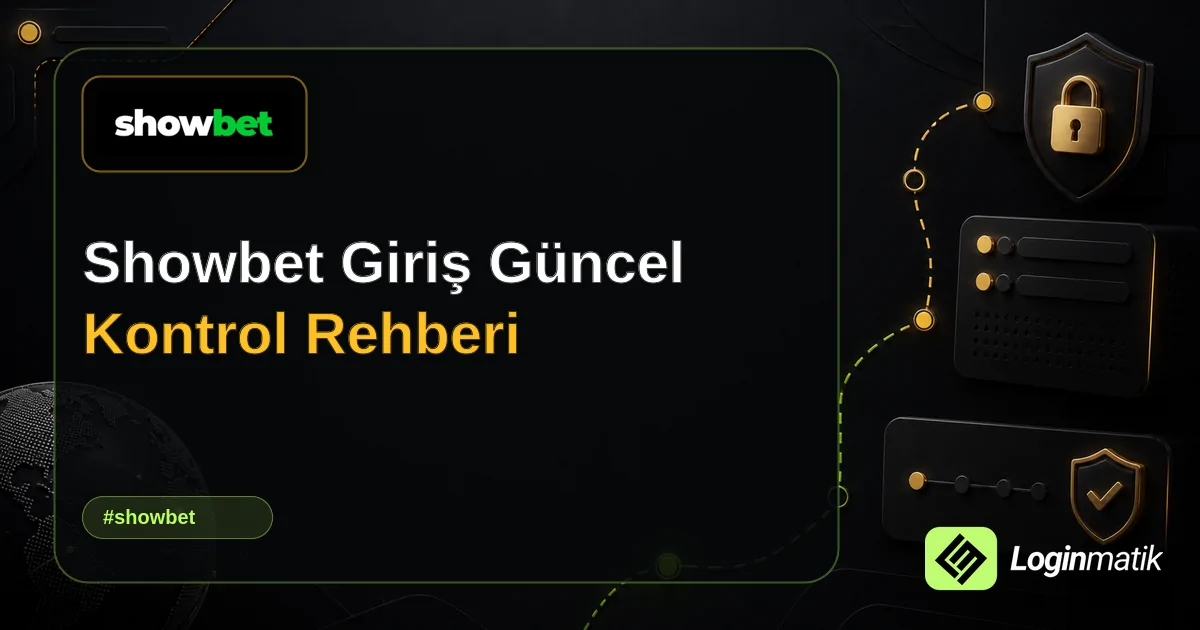 Showbet Giriş Güncel Kontrol Rehberi - Showbet Loginmatik rehber görseli