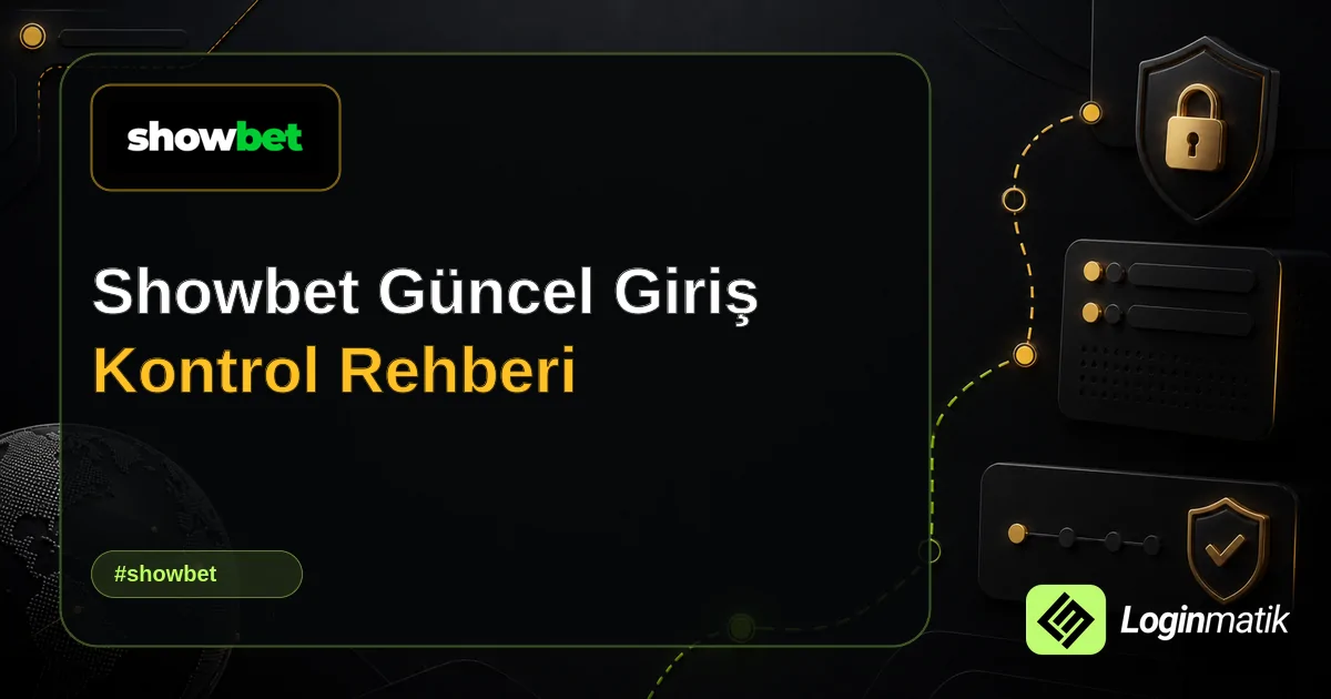 Showbet Güncel Giriş Kontrol Rehberi - Showbet Loginmatik rehber görseli