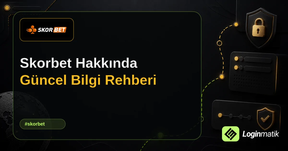 Skorbet Hakkında Güncel Bilgi Rehberi - Skorbet Loginmatik rehber görseli
