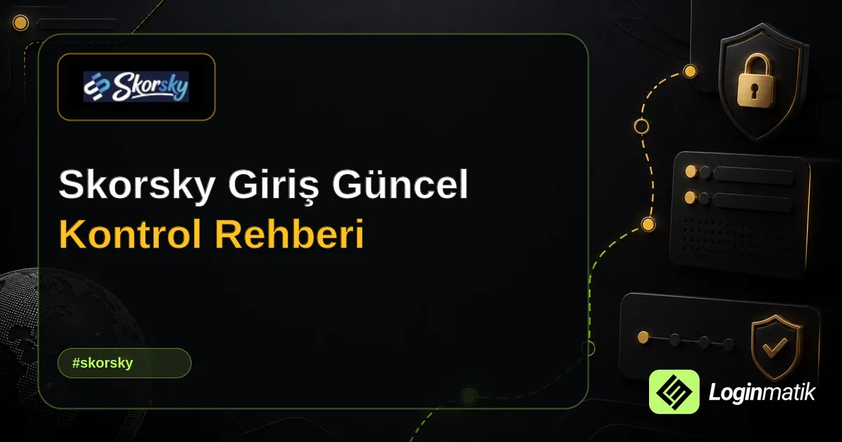Skorsky Giriş Güncel Kontrol Rehberi - Skorsky Loginmatik rehber görseli