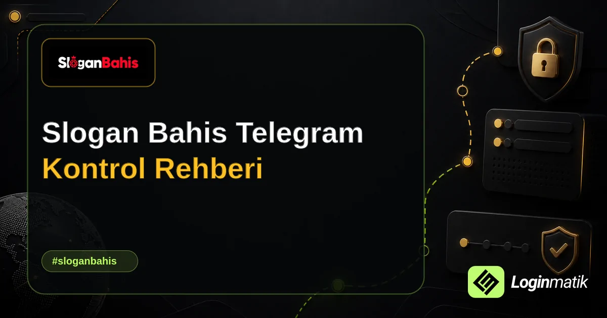Slogan Bahis Telegram Kontrol Rehberi - Slogan Bahis Loginmatik rehber görseli