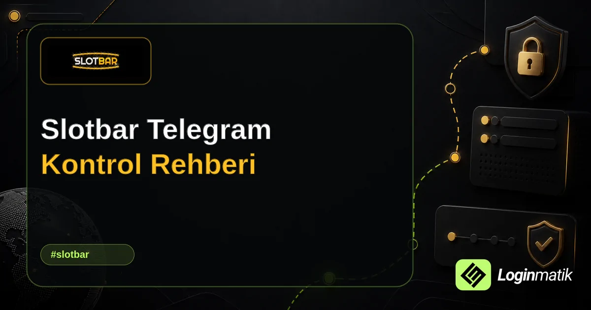 Slotbar Telegram Kontrol Rehberi - Slotbar Loginmatik rehber görseli