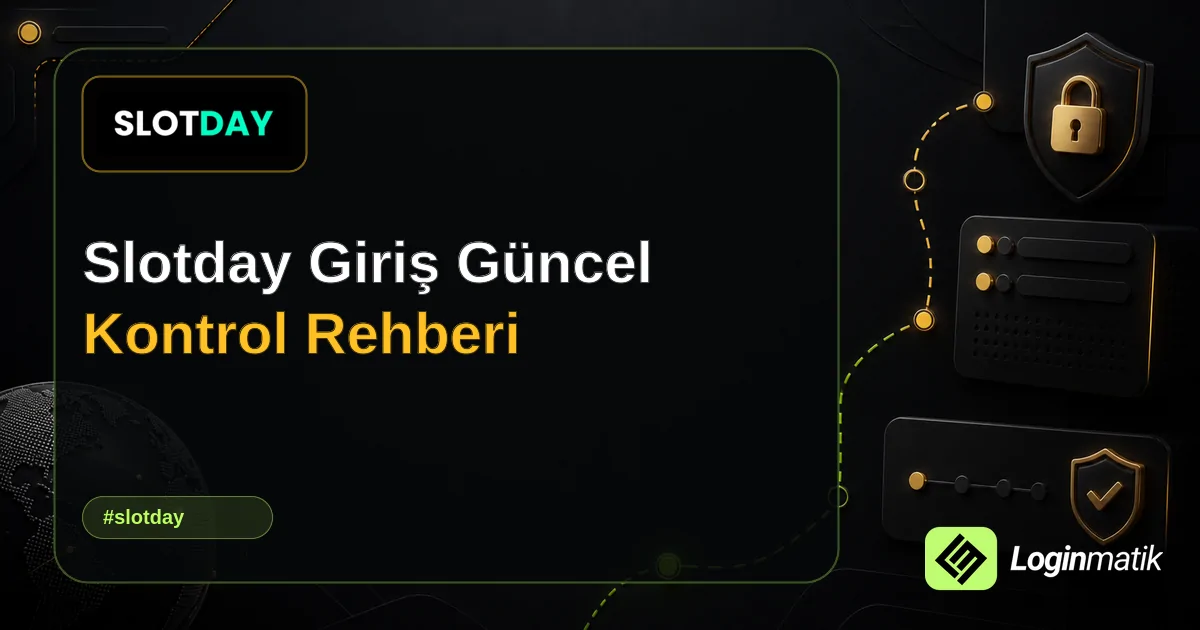 Slotday Giriş Güncel Kontrol Rehberi - Slotday Loginmatik rehber görseli