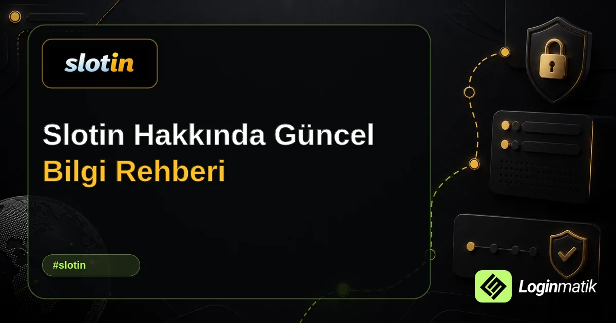 Slotin Hakkında Güncel Bilgi Rehberi - Slotin Loginmatik rehber görseli