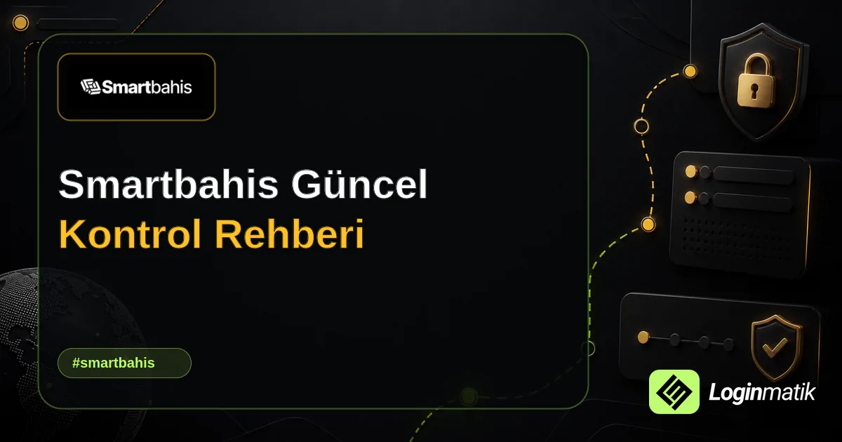 Smartbahis Güncel Kontrol Rehberi - Smartbahis Loginmatik rehber görseli