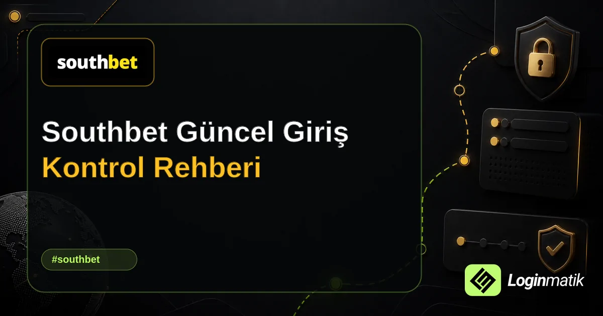 Southbet Güncel Giriş Kontrol Rehberi - Southbet Loginmatik rehber görseli