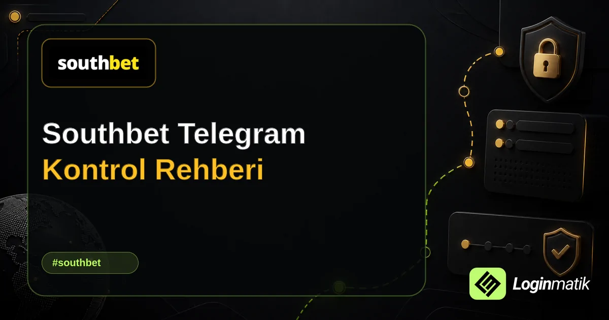 Southbet Telegram Kontrol Rehberi - Southbet Loginmatik rehber görseli