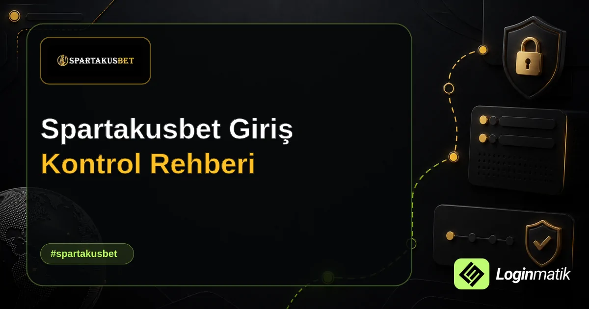 Spartakusbet Giriş Kontrol Rehberi - Spartakusbet Loginmatik rehber görseli