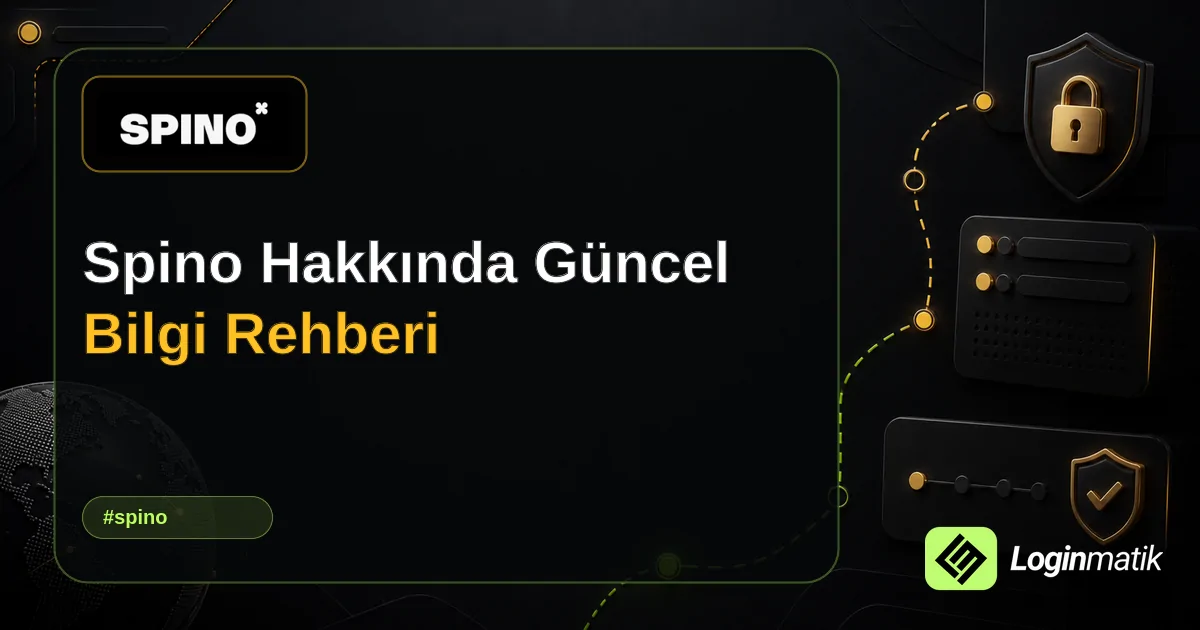 Spino Hakkında Güncel Bilgi Rehberi - Spino Loginmatik rehber görseli