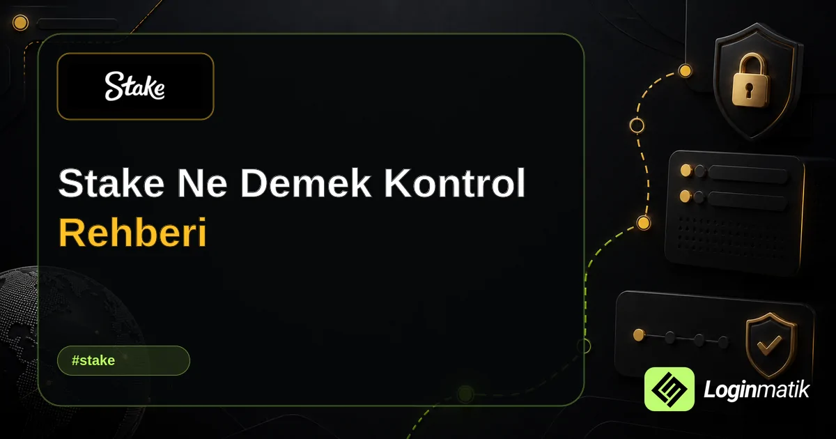 Stake Ne Demek Kontrol Rehberi - Stake Loginmatik rehber görseli