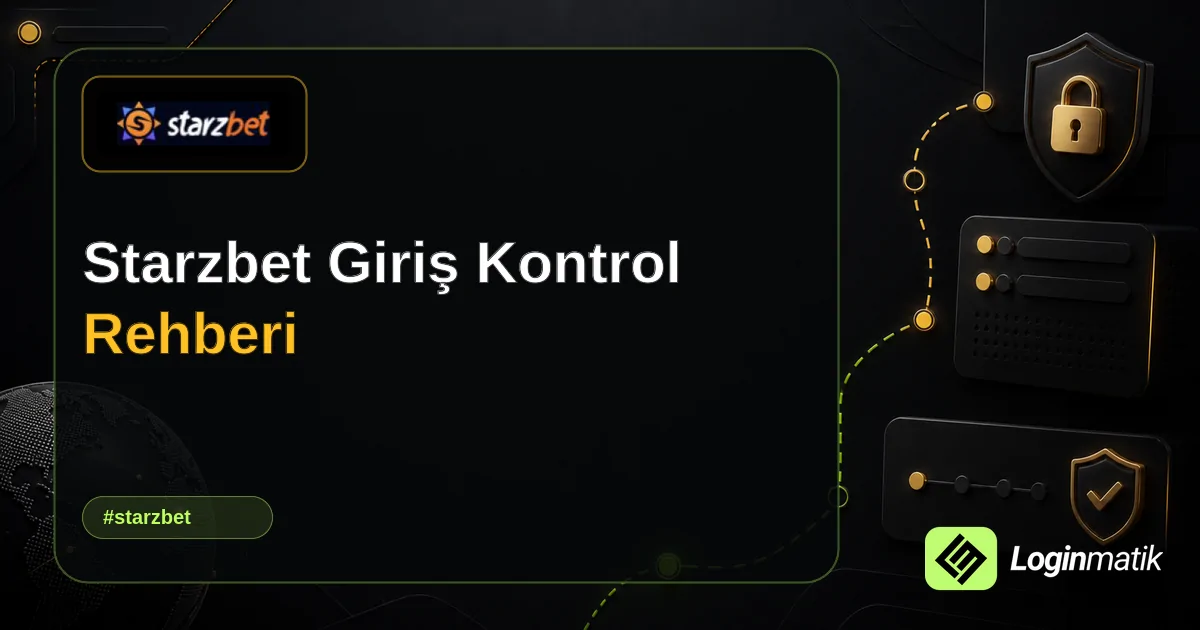 Starzbet Giriş Kontrol Rehberi - Starzbet Loginmatik rehber görseli