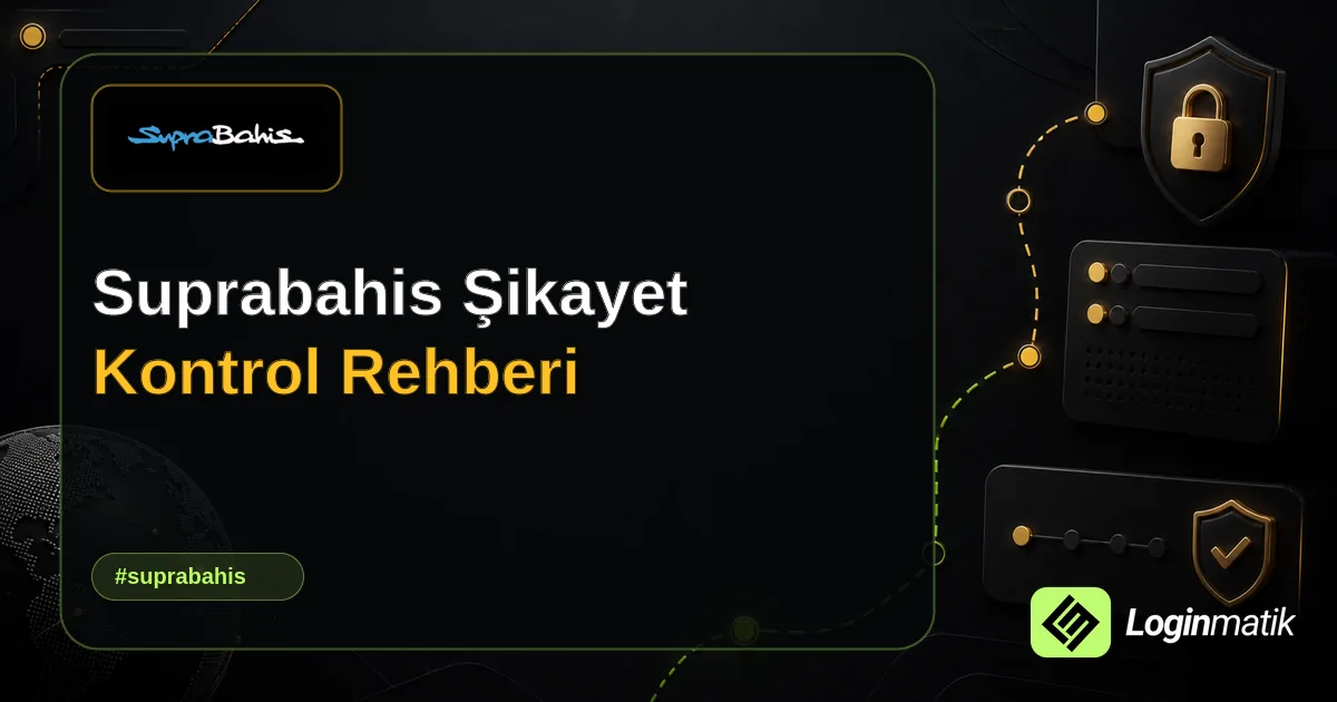 Suprabahis Şikayet Kontrol Rehberi - SupraBahis Loginmatik rehber görseli