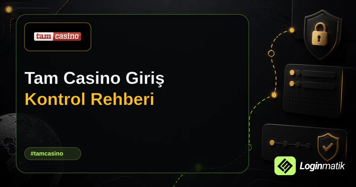 Tam Casino Giriş Kontrol Rehberi - Tam Casino Loginmatik rehber görseli