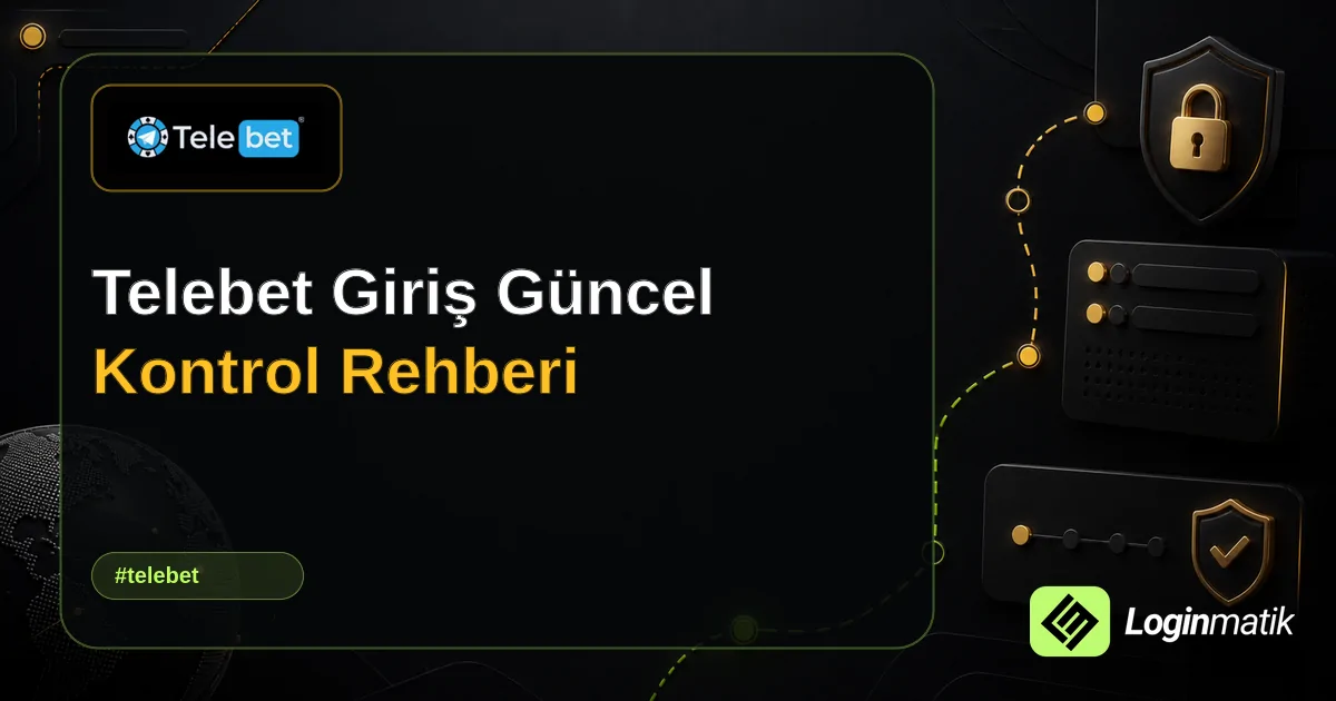 Telebet Giriş Güncel Kontrol Rehberi - Telebet Loginmatik rehber görseli