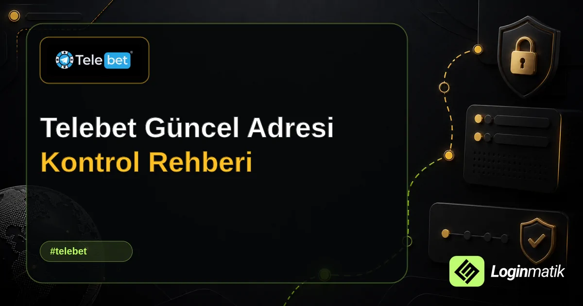 Telebet Güncel Adresi Kontrol Rehberi - Telebet Loginmatik rehber görseli