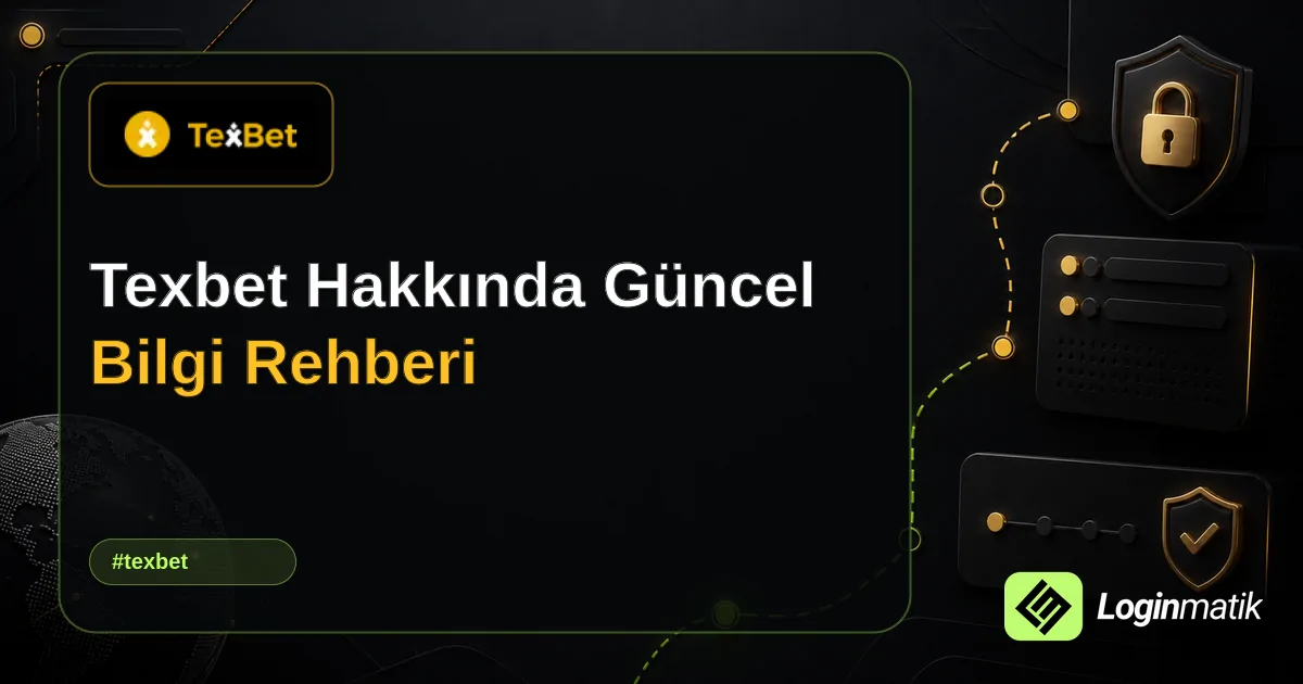Texbet Hakkında Güncel Bilgi Rehberi - Texbet Loginmatik rehber görseli