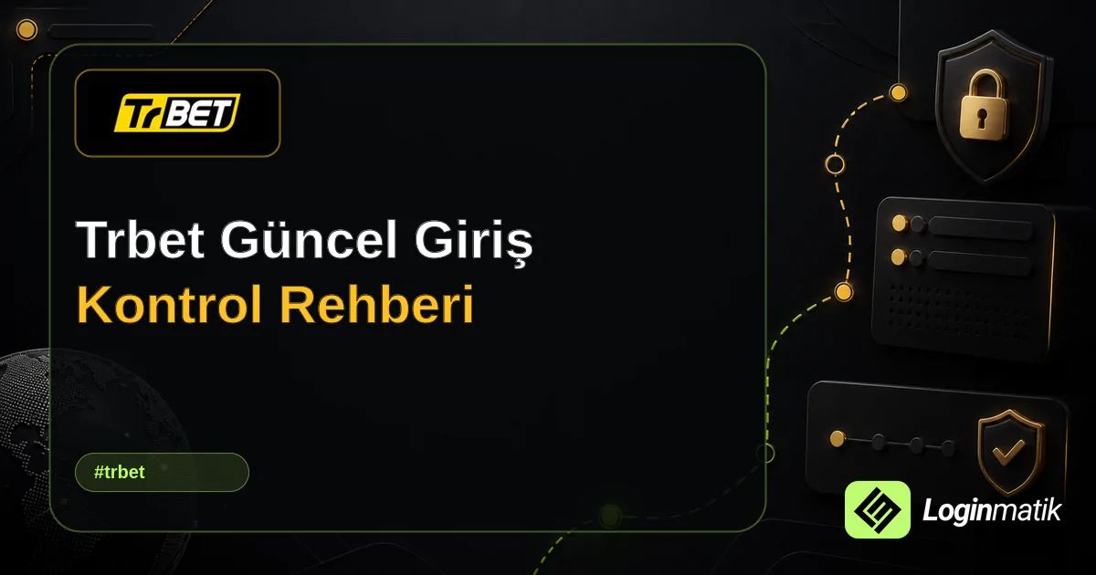 Trbet Güncel Giriş Kontrol Rehberi - Trbet Loginmatik rehber görseli