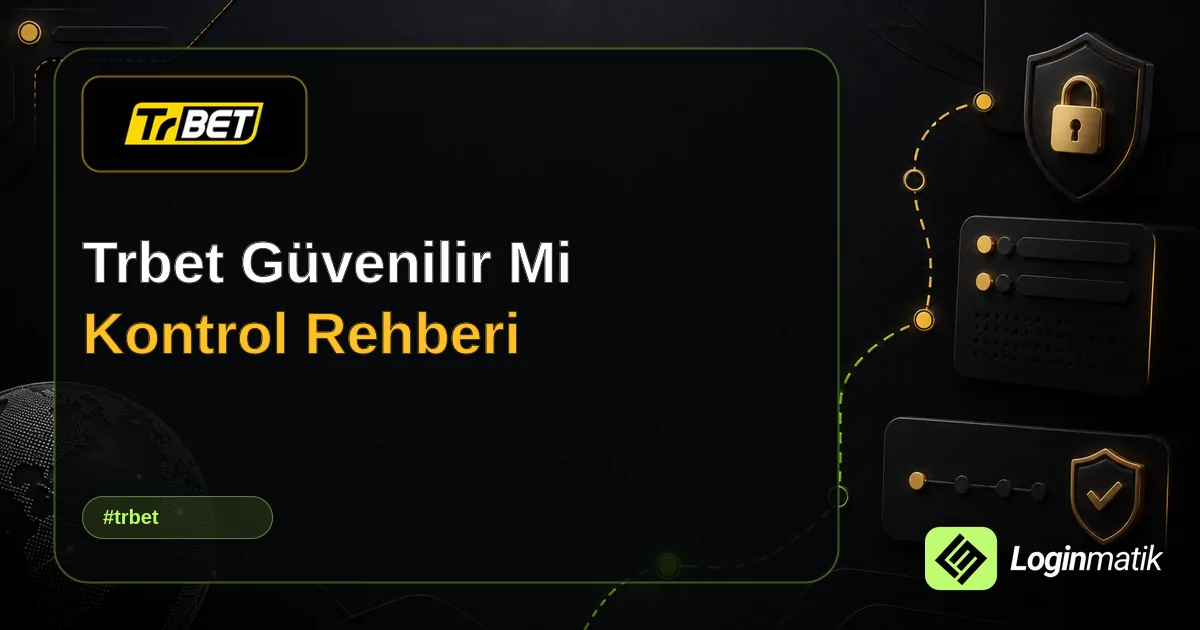 Trbet Güvenilir Mi Kontrol Rehberi - Trbet Loginmatik rehber görseli