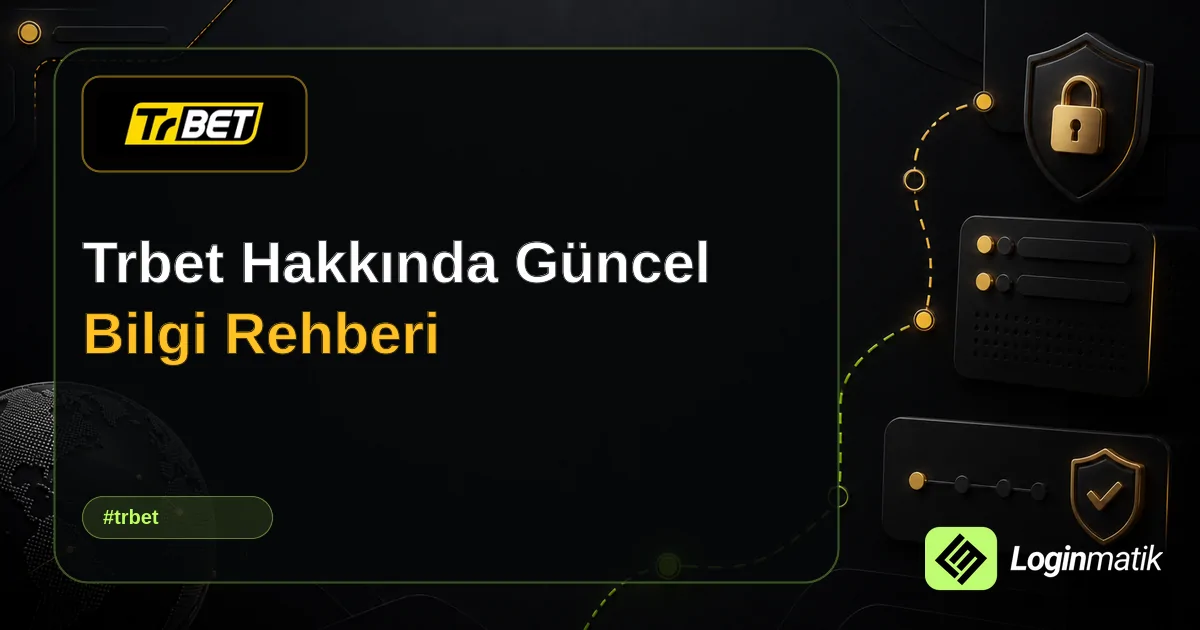 Trbet Hakkında Güncel Bilgi Rehberi - Trbet Loginmatik rehber görseli