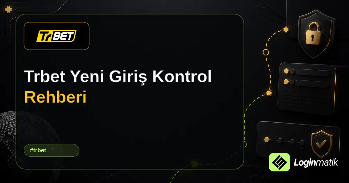 Trbet Yeni Giriş Kontrol Rehberi - Trbet Loginmatik rehber görseli