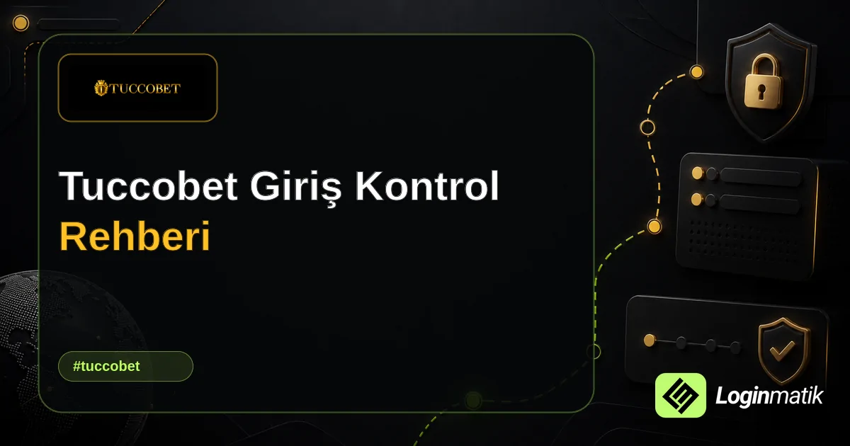Tuccobet Giriş Kontrol Rehberi - Tuccobet Loginmatik rehber görseli