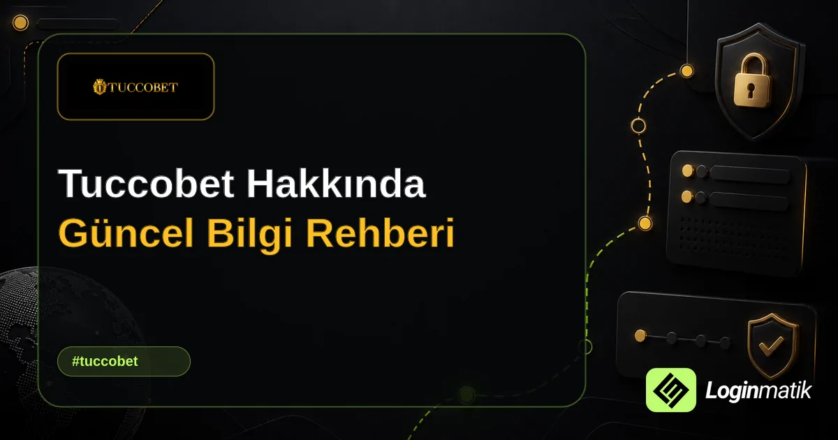 Tuccobet Hakkında Güncel Bilgi Rehberi - Tuccobet Loginmatik rehber görseli