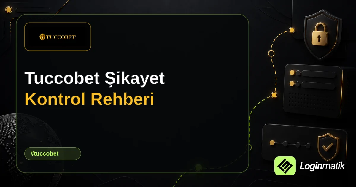 Tuccobet Şikayet Kontrol Rehberi - Tuccobet Loginmatik rehber görseli