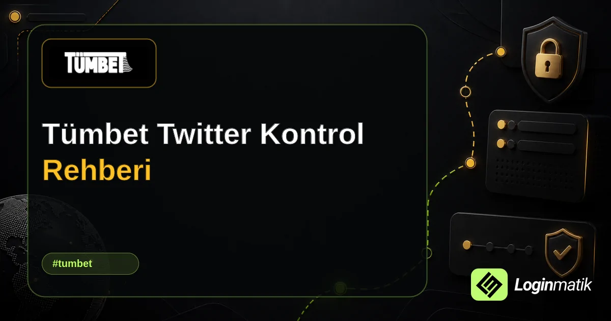 Tümbet Twitter Kontrol Rehberi - Tümbet Loginmatik rehber görseli