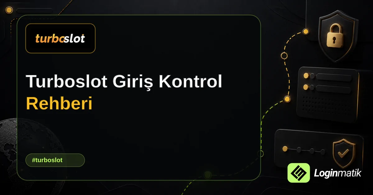Turboslot Giriş Kontrol Rehberi - Turboslot Loginmatik rehber görseli
