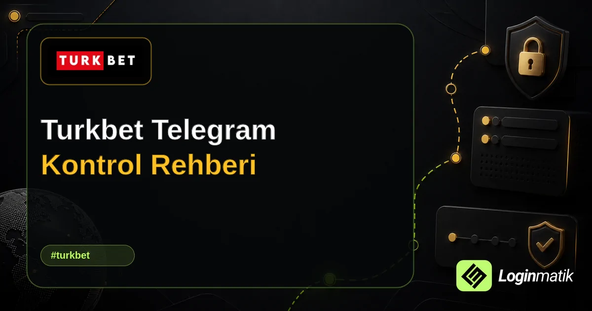 Turkbet Telegram Kontrol Rehberi - Turkbet Loginmatik rehber görseli