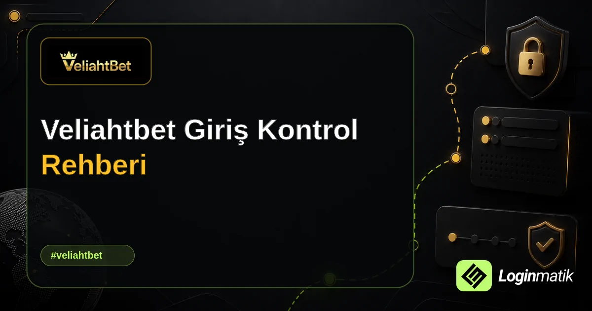 Veliahtbet Giriş Kontrol Rehberi - VeliahtBet Loginmatik rehber görseli