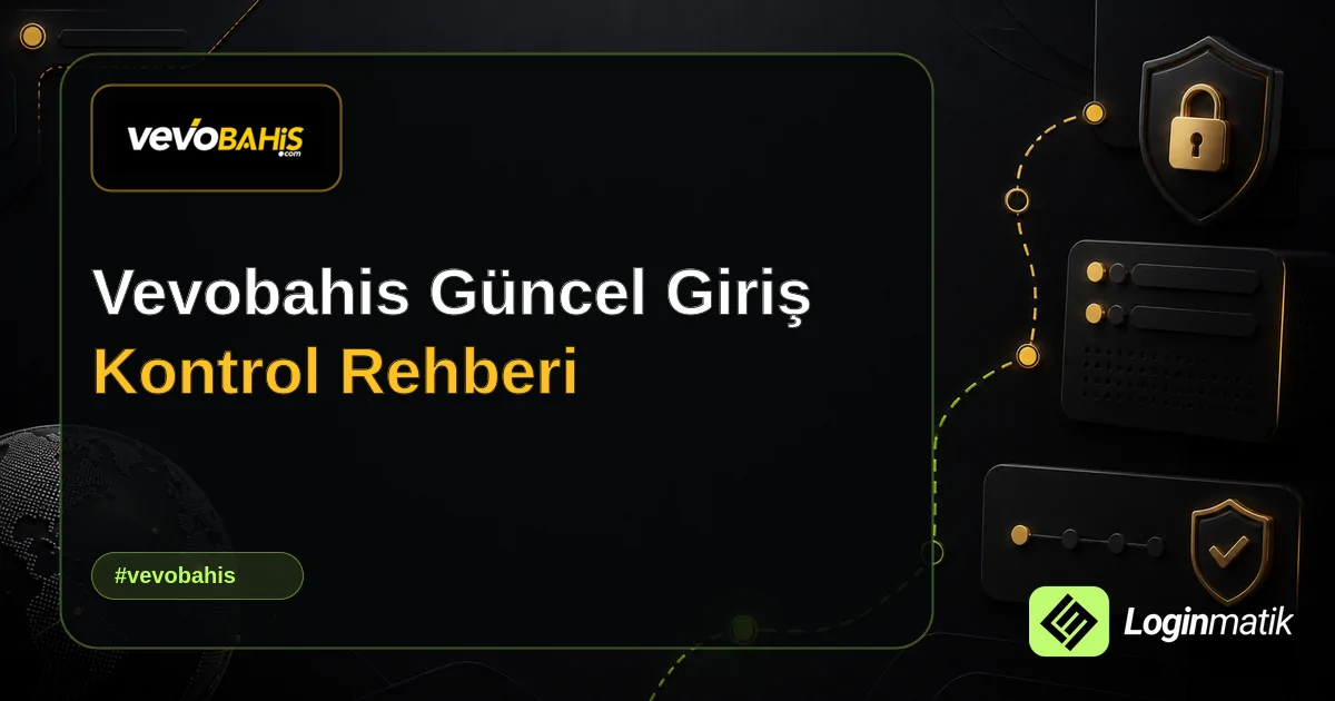 Vevobahis Güncel Giriş Kontrol Rehberi - Vevobahis Loginmatik rehber görseli