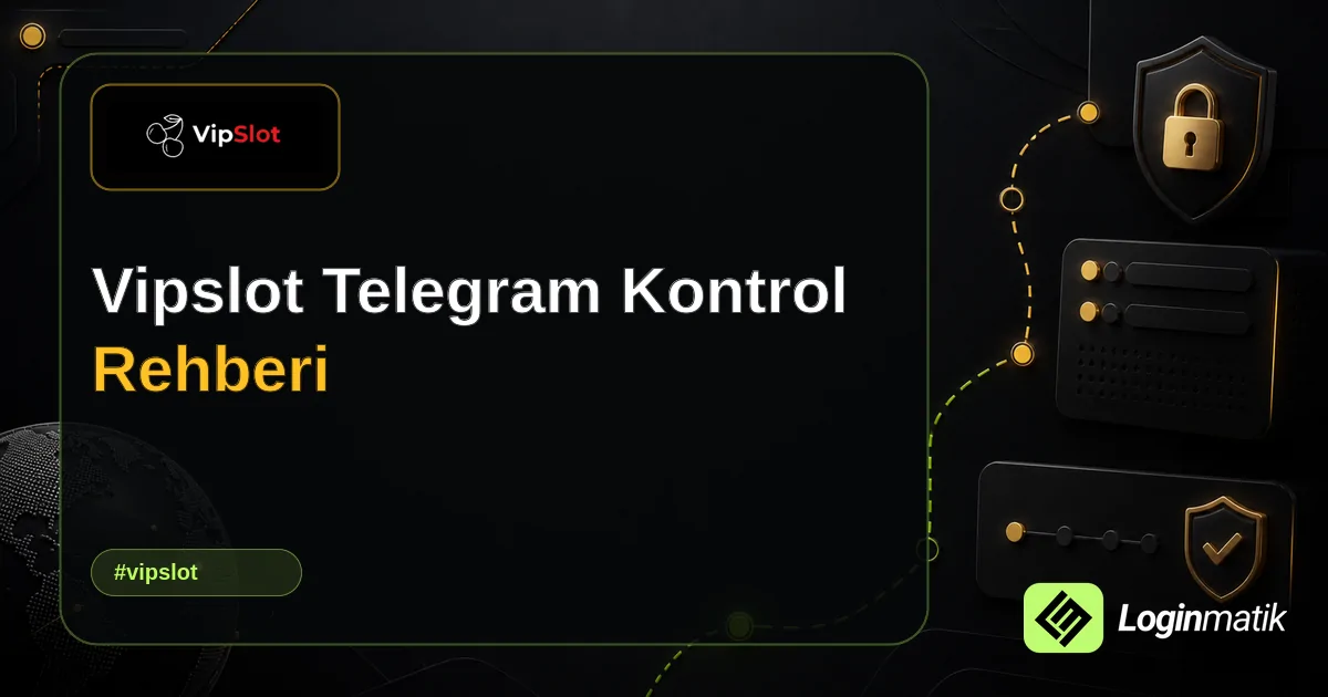 Vipslot Telegram Kontrol Rehberi - Vipslot Loginmatik rehber görseli