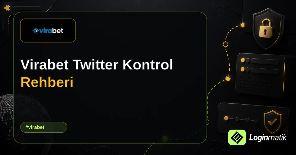 Virabet Twitter Kontrol Rehberi - Virabet Loginmatik rehber görseli