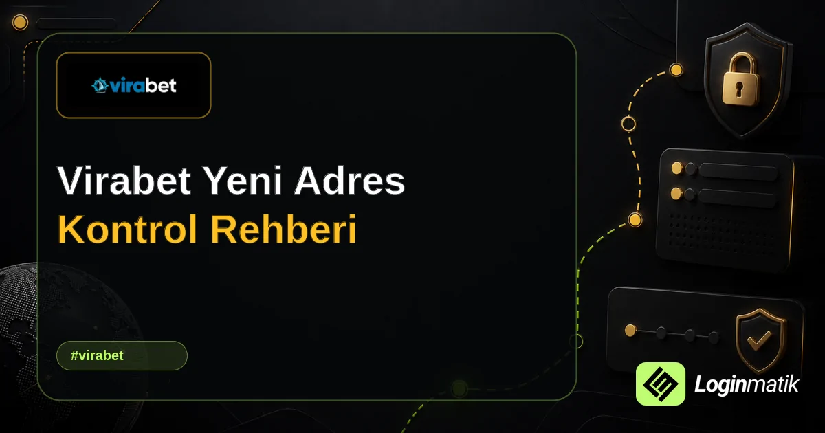 Virabet Yeni Adres Kontrol Rehberi - Virabet Loginmatik rehber görseli