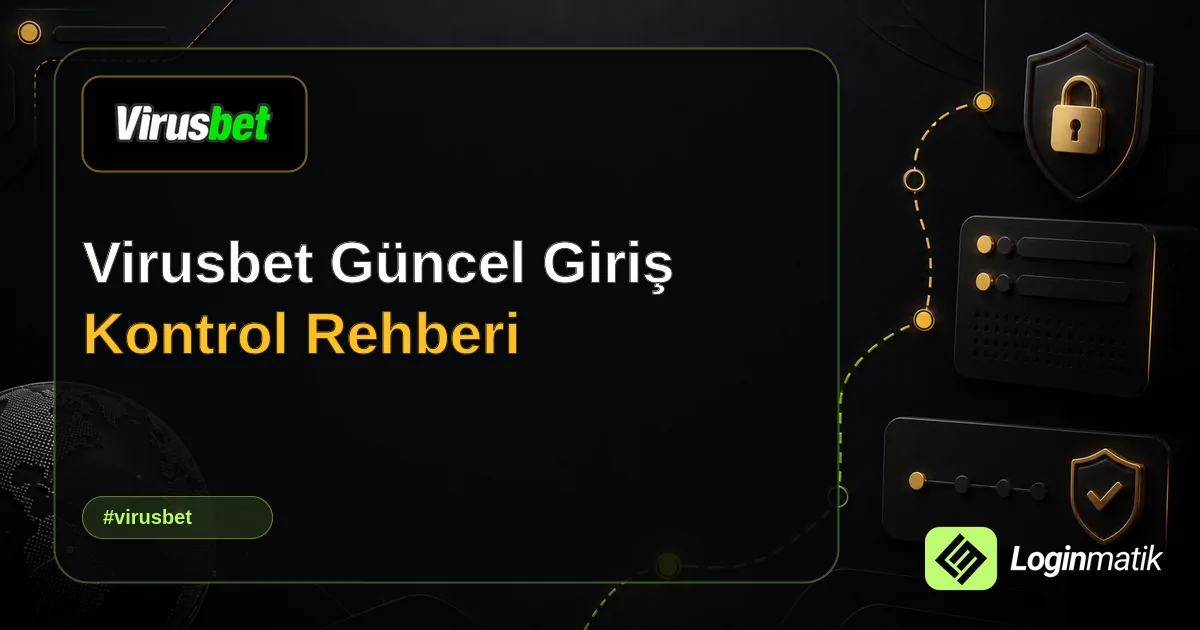 Virusbet Güncel Giriş Kontrol Rehberi - Virusbet Loginmatik rehber görseli