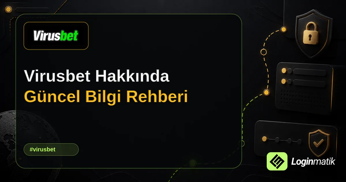 Virusbet Hakkında Güncel Bilgi Rehberi - Virusbet Loginmatik rehber görseli
