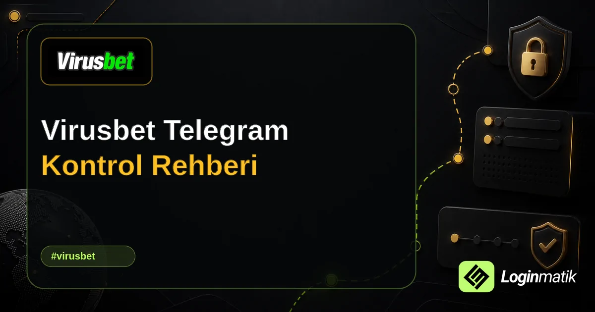 Virusbet Telegram Kontrol Rehberi - Virusbet Loginmatik rehber görseli