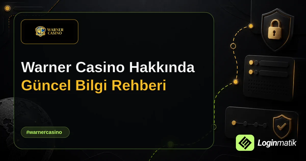 Warner Casino Hakkında Güncel Bilgi Rehberi - Warner Casino Loginmatik rehber görseli