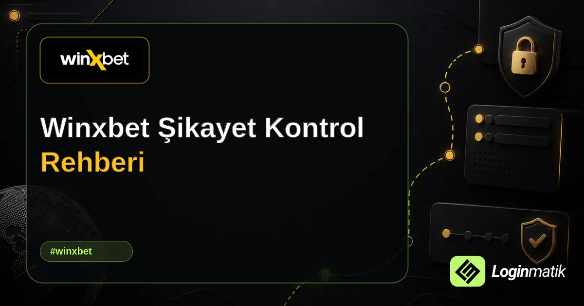 Winxbet Şikayet Kontrol Rehberi - Winxbet Loginmatik rehber görseli