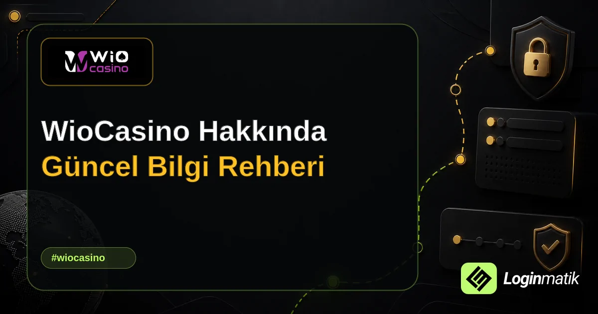 WioCasino Hakkında Güncel Bilgi Rehberi - WioCasino Loginmatik rehber görseli