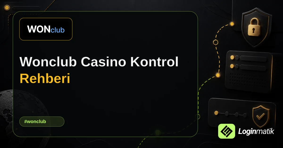Wonclub Casino Kontrol Rehberi - WonClub Loginmatik rehber görseli