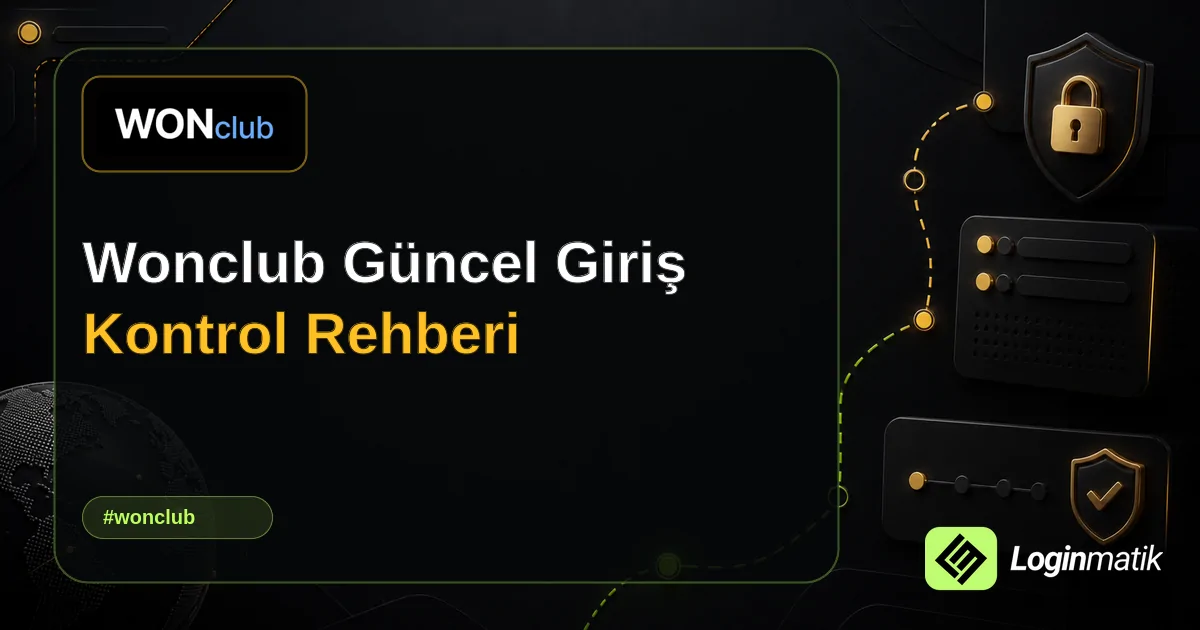 Wonclub Güncel Giriş Kontrol Rehberi - WonClub Loginmatik rehber görseli