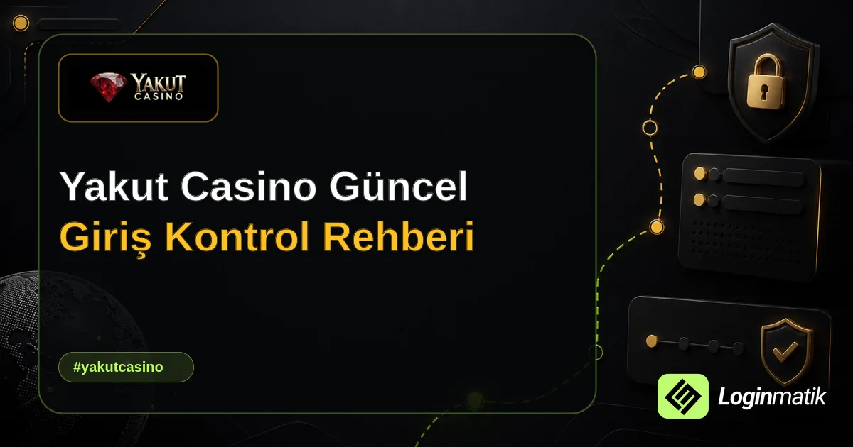 Yakut Casino Güncel Giriş Kontrol Rehberi - Yakut Casino Loginmatik rehber görseli