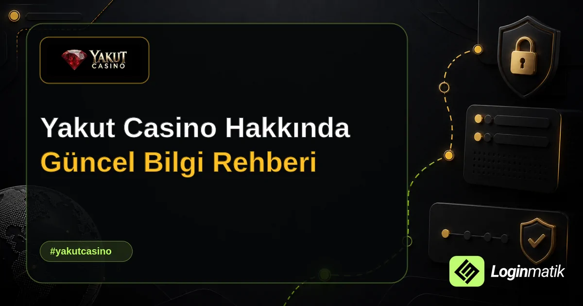 Yakut Casino Hakkında Güncel Bilgi Rehberi - Yakut Casino Loginmatik rehber görseli
