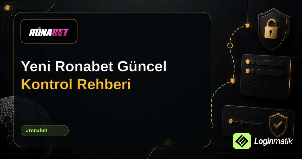Yeni Ronabet Güncel Kontrol Rehberi - Ronabet Loginmatik rehber görseli