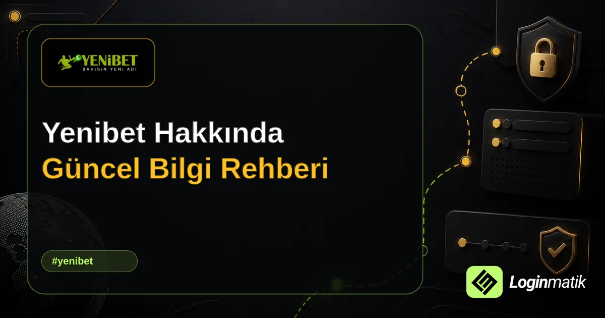 Yenibet Hakkında Güncel Bilgi Rehberi - Yenibet Loginmatik rehber görseli